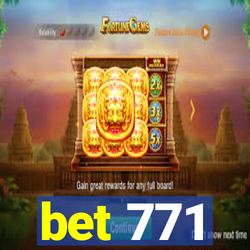 bet 771